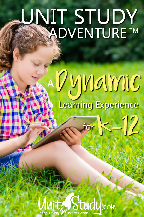 Unit Study Adventure A Dynamic Learning Experience for K-12